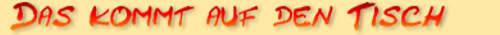 berschrift Das kommt auf den Tisch